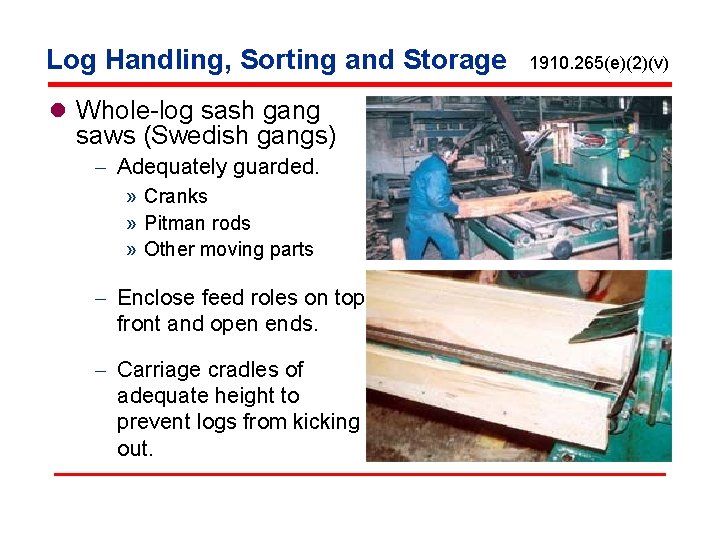 Log Handling, Sorting and Storage l Whole-log sash gang saws (Swedish gangs) - Adequately