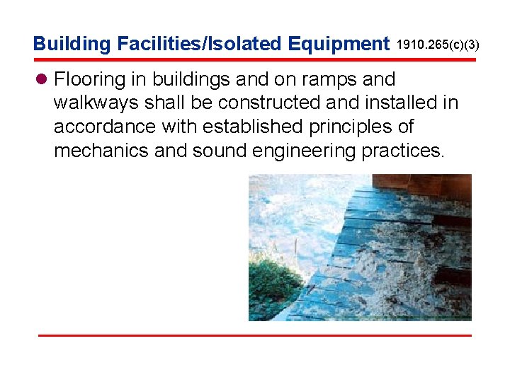 Building Facilities/Isolated Equipment 1910. 265(c)(3) l Flooring in buildings and on ramps and walkways