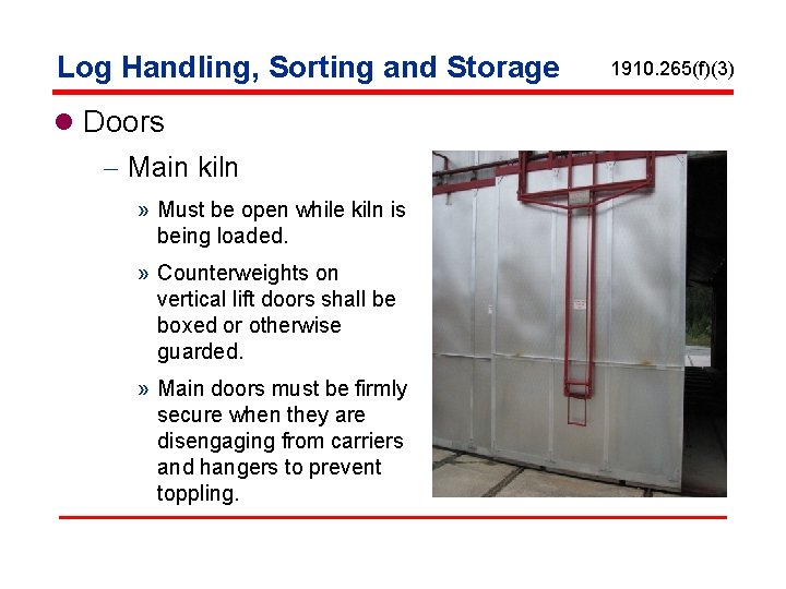 Log Handling, Sorting and Storage l Doors - Main kiln » Must be open