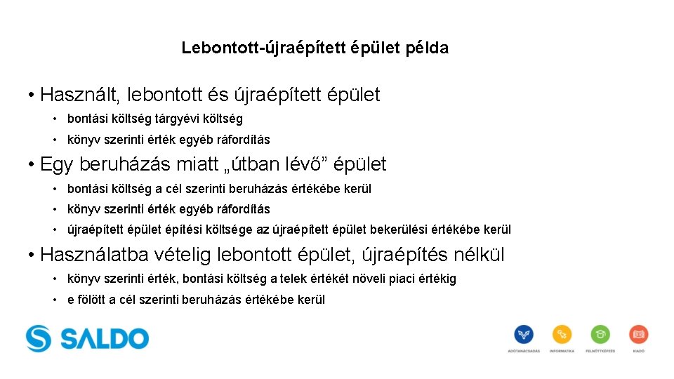 Lebontott-újraépített épület példa • Használt, lebontott és újraépített épület • bontási költség tárgyévi költség