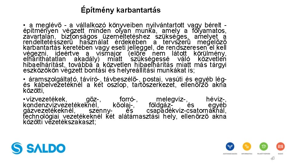 Építmény karbantartás • a meglévő a vállalkozó könyveiben nyilvántartott vagy bérelt építményen végzett minden