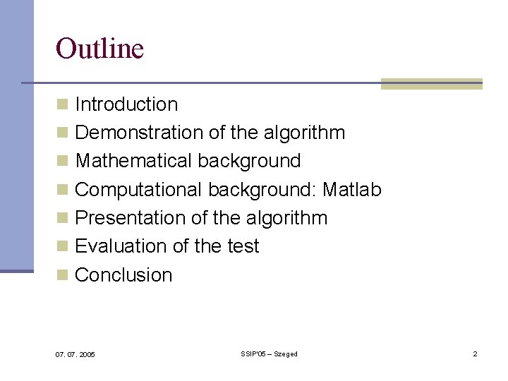 Outline n Introduction n Demonstration of the algorithm n Mathematical background n Computational background: Outline n Introduction n Demonstration of the algorithm n Mathematical background n Computational background: