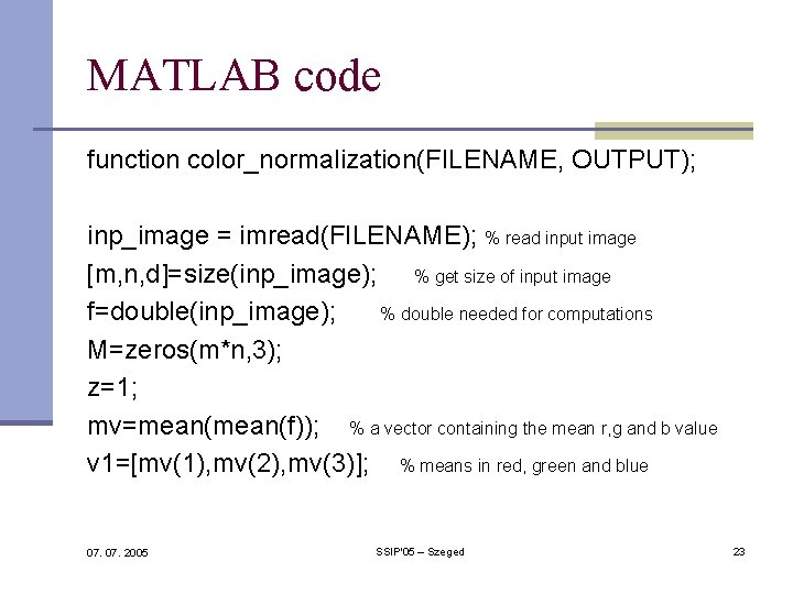 MATLAB code function color_normalization(FILENAME, OUTPUT); inp_image = imread(FILENAME); % read input image [m, n, MATLAB code function color_normalization(FILENAME, OUTPUT); inp_image = imread(FILENAME); % read input image [m, n,