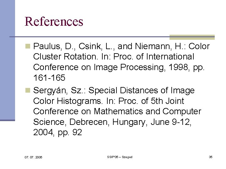 References n Paulus, D. , Csink, L. , and Niemann, H. : Color Cluster References n Paulus, D. , Csink, L. , and Niemann, H. : Color Cluster