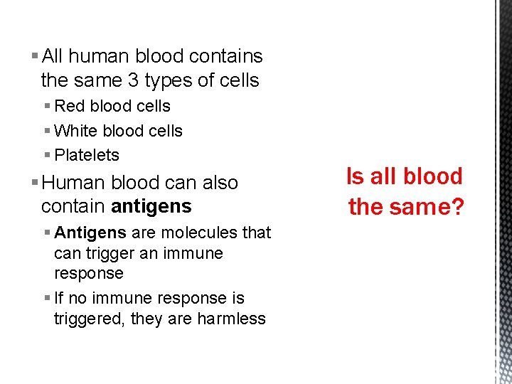 § All human blood contains the same 3 types of cells § Red blood