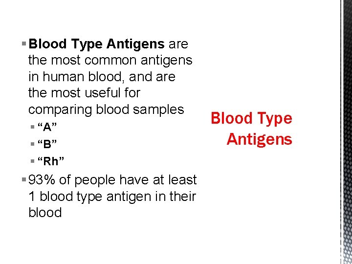 § Blood Type Antigens are the most common antigens in human blood, and are