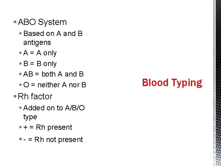 § ABO System § Based on A and B antigens § A = A