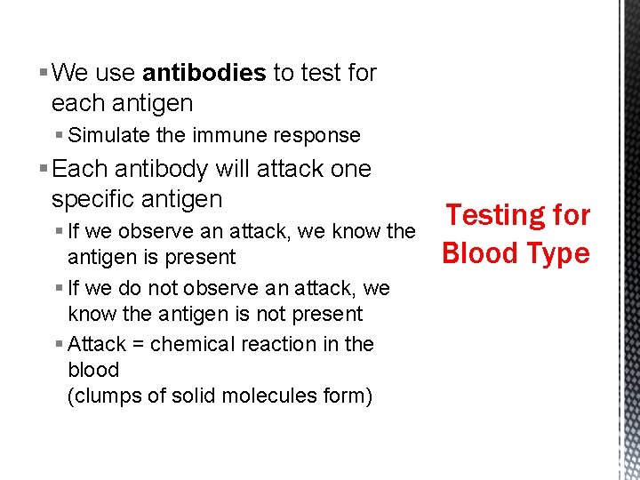 § We use antibodies to test for each antigen § Simulate the immune response