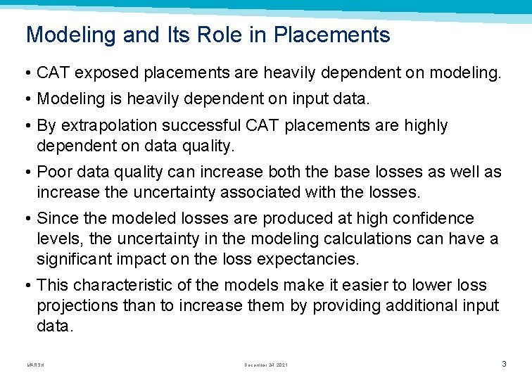 Modeling and Its Role in Placements • CAT exposed placements are heavily dependent on