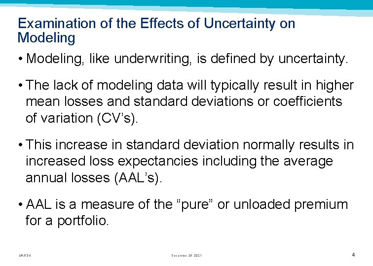 Examination of the Effects of Uncertainty on Modeling • Modeling, like underwriting, is defined