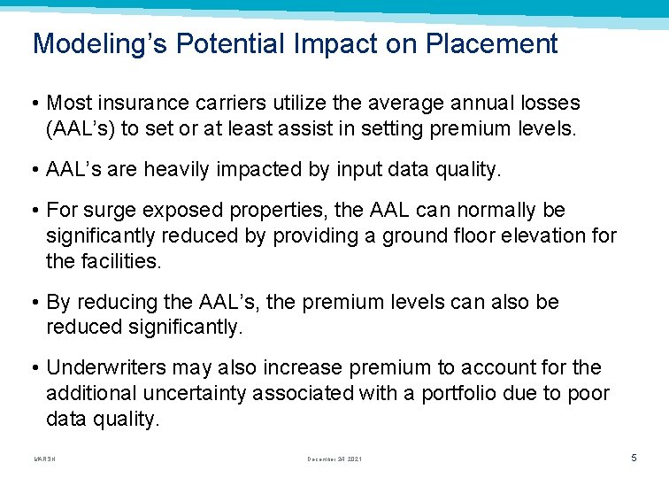 Modeling’s Potential Impact on Placement • Most insurance carriers utilize the average annual losses