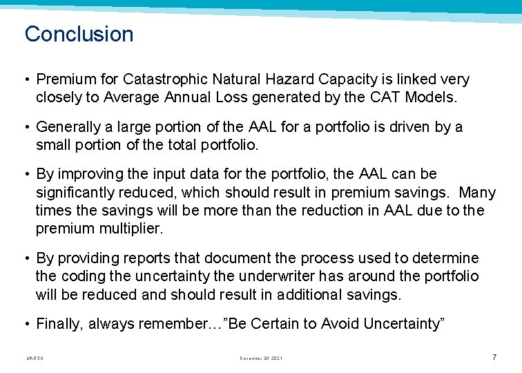 Conclusion • Premium for Catastrophic Natural Hazard Capacity is linked very closely to Average