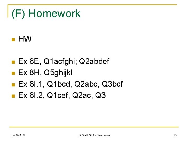 (F) Homework n HW n Ex 8 E, Q 1 acfghi; Q 2 abdef