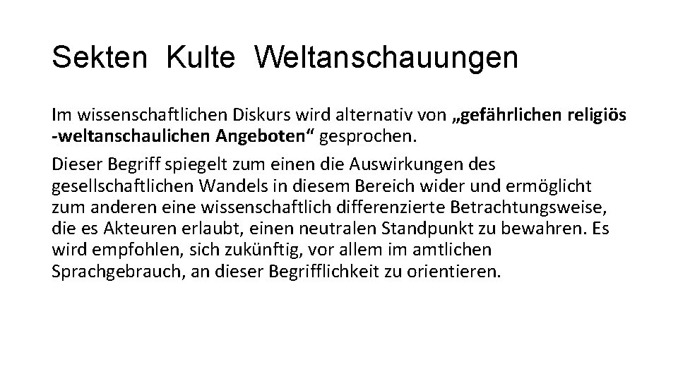 Sekten Kulte Weltanschauungen Im wissenschaftlichen Diskurs wird alternativ von „gefährlichen religiös -weltanschaulichen Angeboten“ gesprochen.