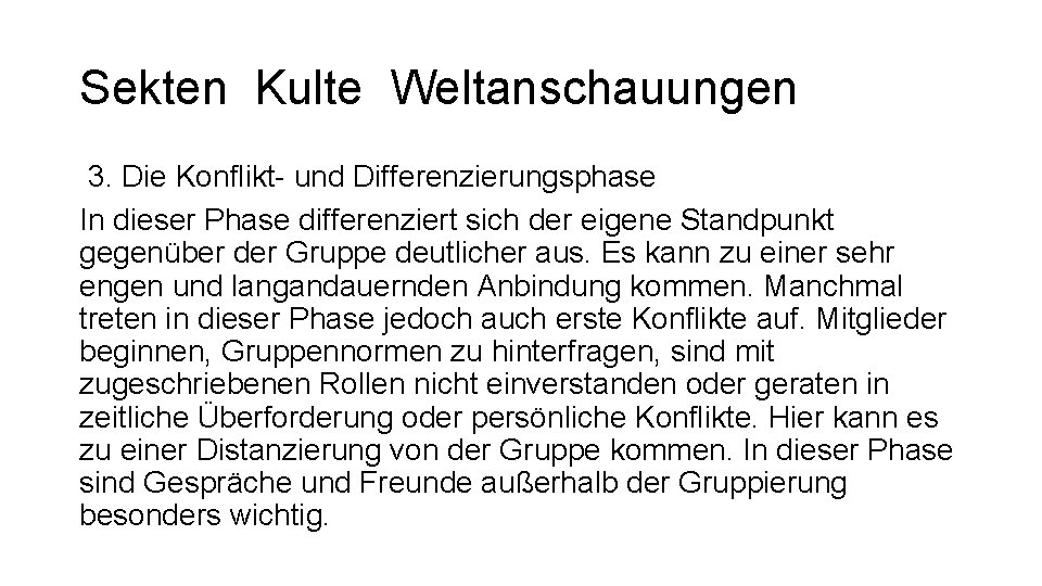 Sekten Kulte Weltanschauungen 3. Die Konflikt- und Differenzierungsphase In dieser Phase differenziert sich der