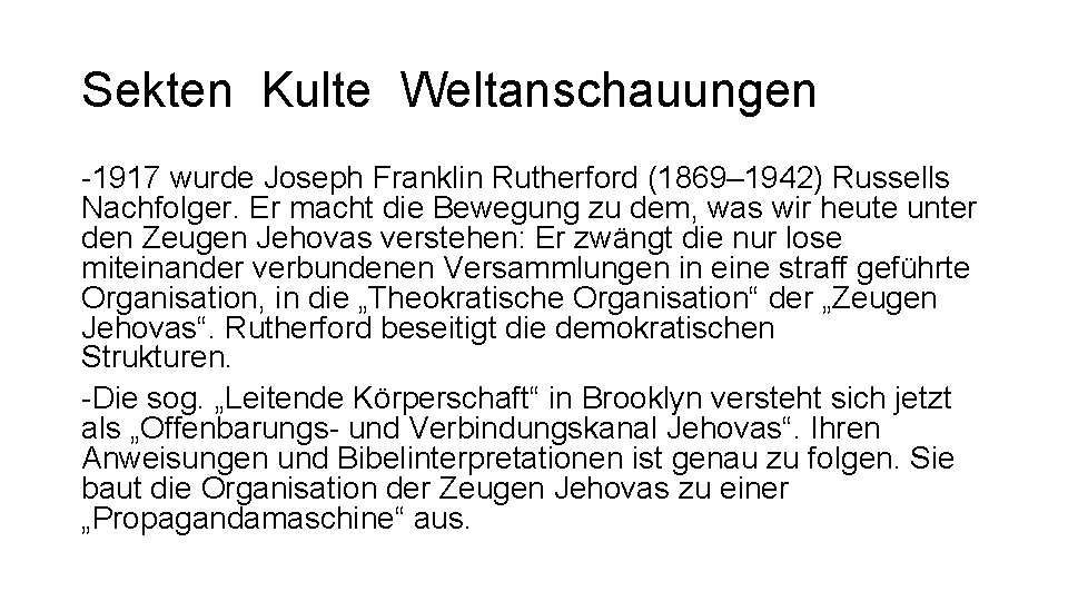 Sekten Kulte Weltanschauungen -1917 wurde Joseph Franklin Rutherford (1869– 1942) Russells Nachfolger. Er macht