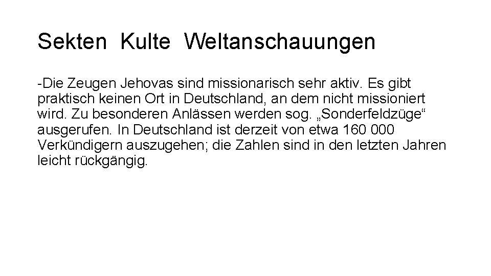 Sekten Kulte Weltanschauungen -Die Zeugen Jehovas sind missionarisch sehr aktiv. Es gibt praktisch keinen