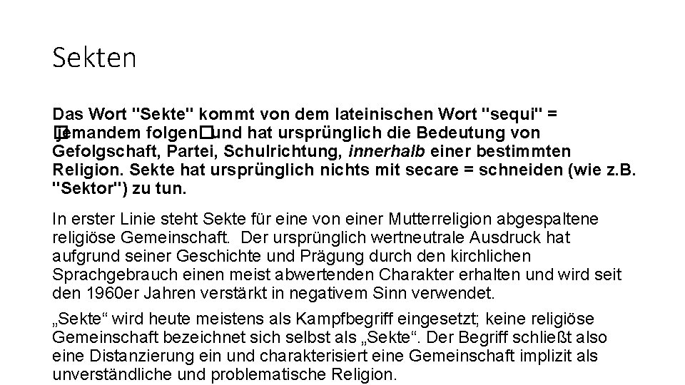 Sekten Das Wort "Sekte" kommt von dem lateinischen Wort "sequi" = � jemandem folgen�und