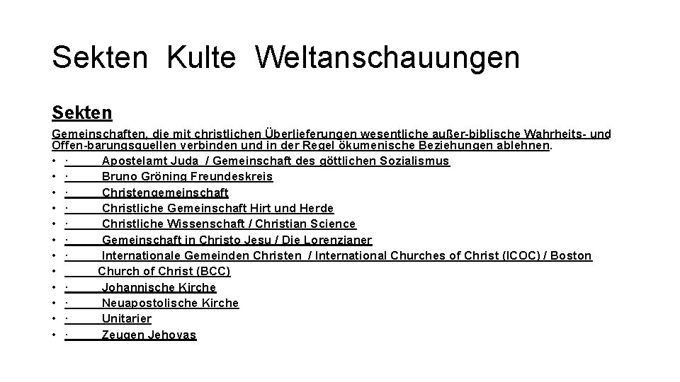 Sekten Kulte Weltanschauungen Sekten Gemeinschaften, die mit christlichen Überlieferungen wesentliche außer biblische Wahrheits und