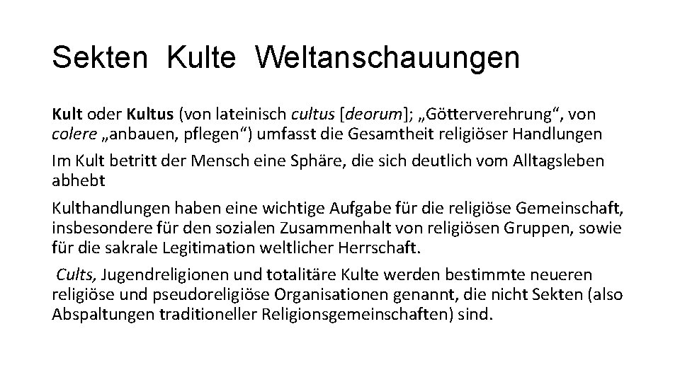 Sekten Kulte Weltanschauungen Kult oder Kultus (von lateinisch cultus [deorum]; „Götterverehrung“, von colere „anbauen,