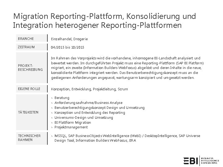 Migration Reporting-Plattform, Konsolidierung und Integration heterogener Reporting-Plattformen BRANCHE Einzelhandel, Drogerie ZEITRAUM 04/2015 bis 10/2015