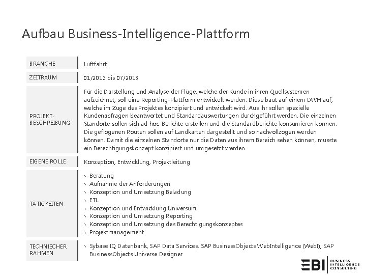 Aufbau Business-Intelligence-Plattform BRANCHE Luftfahrt ZEITRAUM 01/2013 bis 07/2013 PROJEKTBESCHREIBUNG Für die Darstellung und Analyse