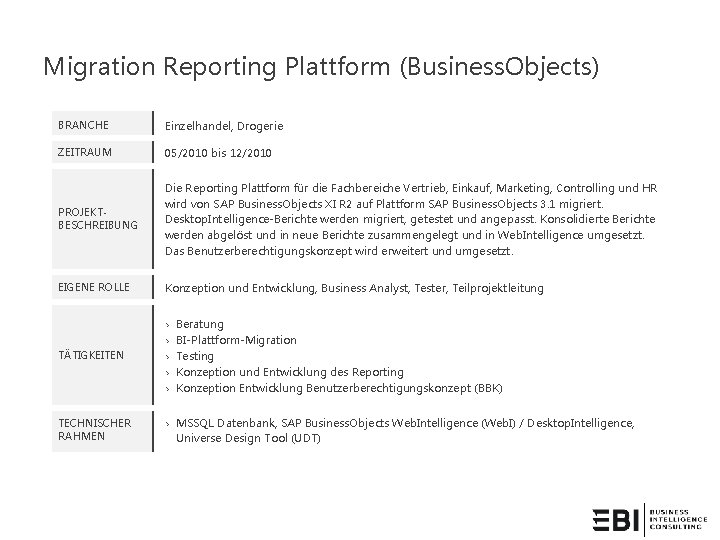 Migration Reporting Plattform (Business. Objects) BRANCHE Einzelhandel, Drogerie ZEITRAUM 05/2010 bis 12/2010 PROJEKTBESCHREIBUNG Die