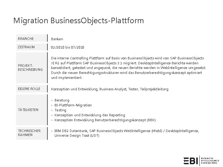 Migration Business. Objects-Plattform BRANCHE Banken ZEITRAUM 02/2010 bis 07/2010 PROJEKTBESCHREIBUNG Die interne Controlling Plattform