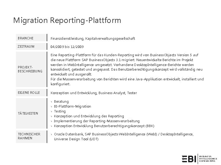 Migration Reporting-Plattform BRANCHE Finanzdienstleistung, Kapitalverwaltungsgesellschaft ZEITRAUM 04/2009 bis 12/2009 PROJEKTBESCHREIBUNG Eine Reporting-Plattform für das