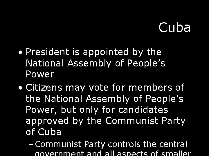 Cuba • President is appointed by the National Assembly of People’s Power • Citizens