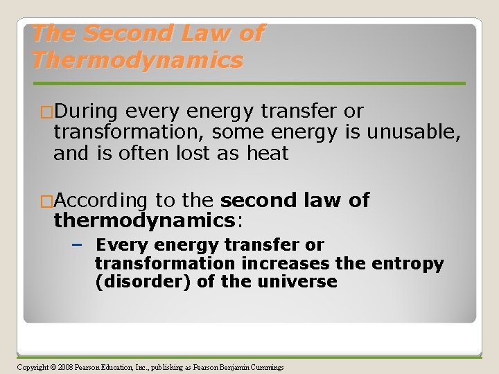 The Second Law of Thermodynamics �During every energy transfer or transformation, some energy is