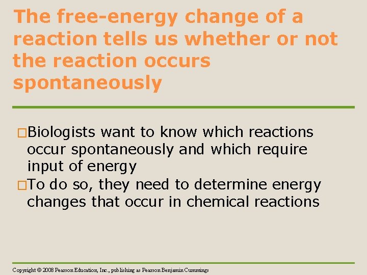 The free-energy change of a reaction tells us whether or not the reaction occurs