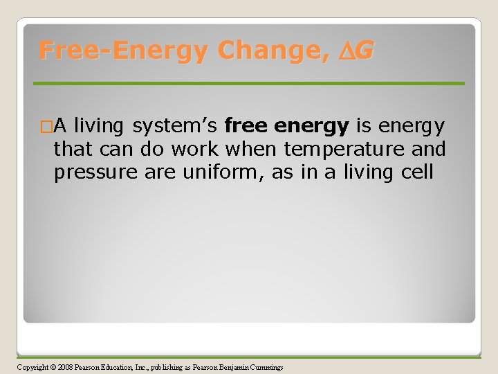 Free-Energy Change, G �A living system’s free energy is energy that can do work