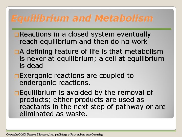 Equilibrium and Metabolism �Reactions in a closed system eventually reach equilibrium and then do