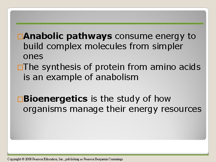 �Anabolic pathways consume energy to build complex molecules from simpler ones �The synthesis of