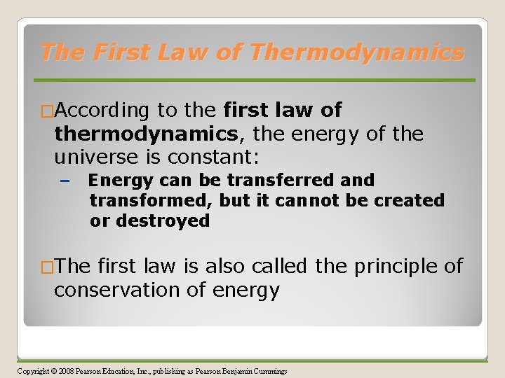 The First Law of Thermodynamics �According to the first law of thermodynamics, the energy