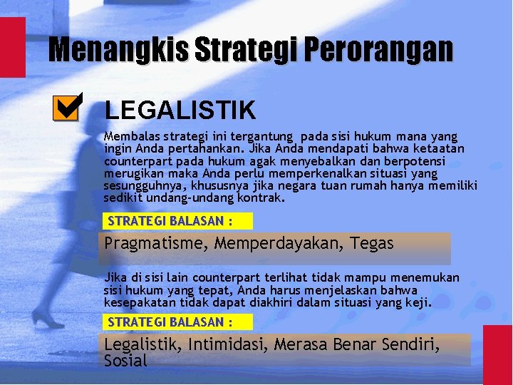 Menangkis Strategi Perorangan LEGALISTIK Membalas strategi ini tergantung pada sisi hukum mana yang ingin