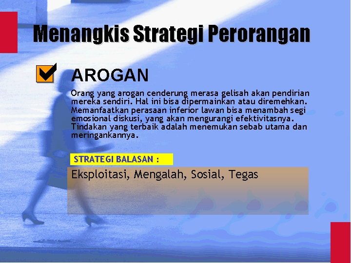 Menangkis Strategi Perorangan AROGAN Orang yang arogan cenderung merasa gelisah akan pendirian mereka sendiri.