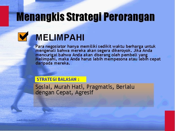 Menangkis Strategi Perorangan MELIMPAHI Para negosiator hanya memiliki sedikit waktu berharga untuk mengenali bahwa