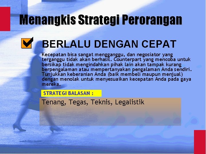 Menangkis Strategi Perorangan BERLALU DENGAN CEPAT Kecepatan bisa sangat mengganggu, dan negosiator yang terganggu