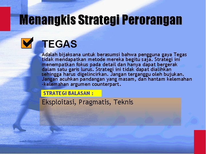 Menangkis Strategi Perorangan TEGAS Adalah bijaksana untuk berasumsi bahwa pengguna gaya Tegas tidak mendapatkan