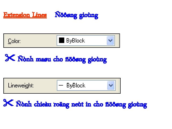 Extension Lines Ñöôøng gioùng Ñònh maøu cho ñöôøng gioùng Ñònh chieàu roäng neùt in