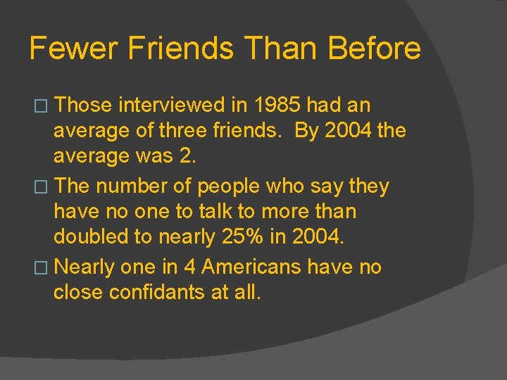 Fewer Friends Than Before � Those interviewed in 1985 had an average of three