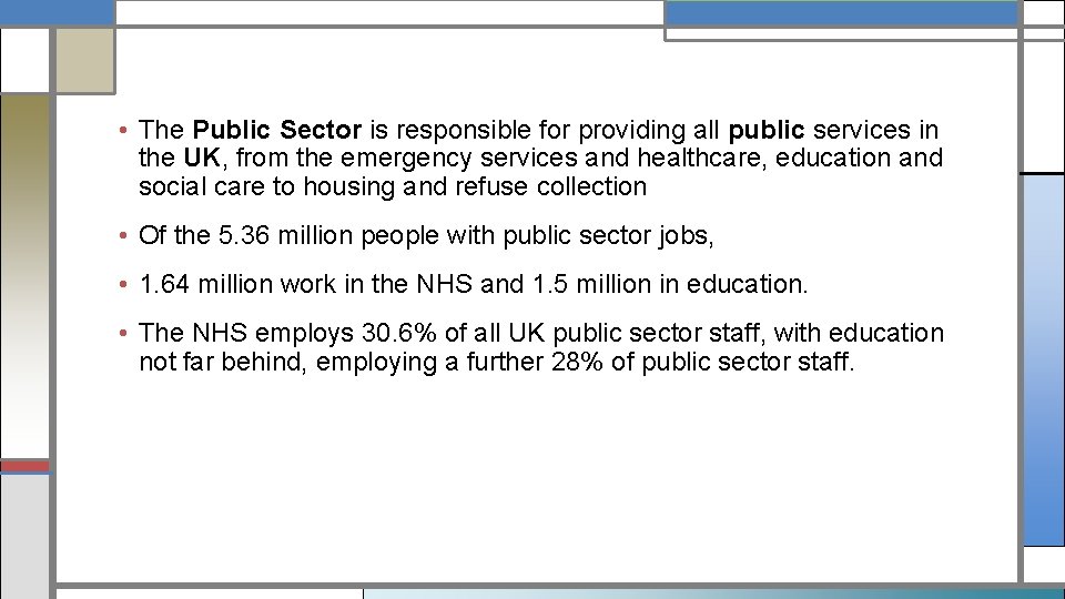  • The Public Sector is responsible for providing all public services in the