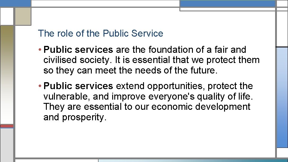 The role of the Public Service • Public services are the foundation of a