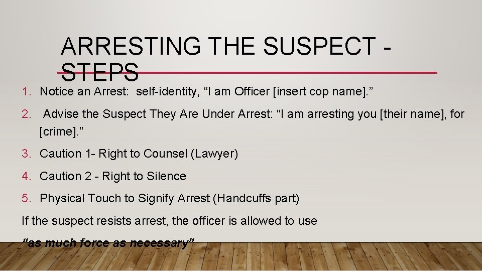 ARRESTING THE SUSPECT STEPS 1. Notice an Arrest: self-identity, “I am Officer [insert cop