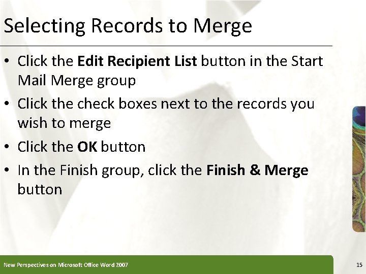 Selecting Records to Merge XP • Click the Edit Recipient List button in the