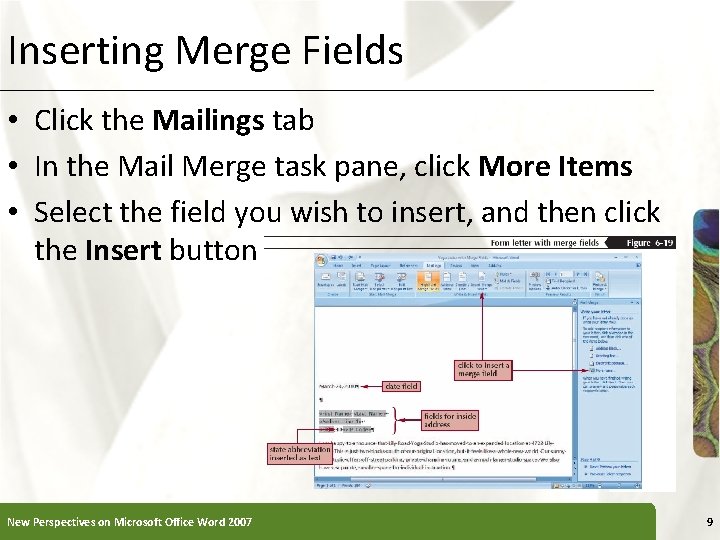 Inserting Merge Fields XP • Click the Mailings tab • In the Mail Merge