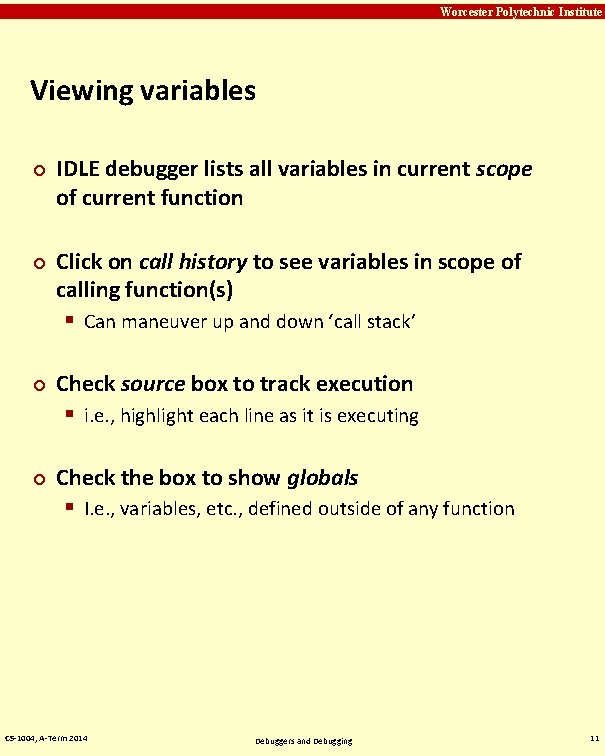 Carnegie Mellon Worcester Polytechnic Institute Viewing variables ¢ ¢ IDLE debugger lists all variables