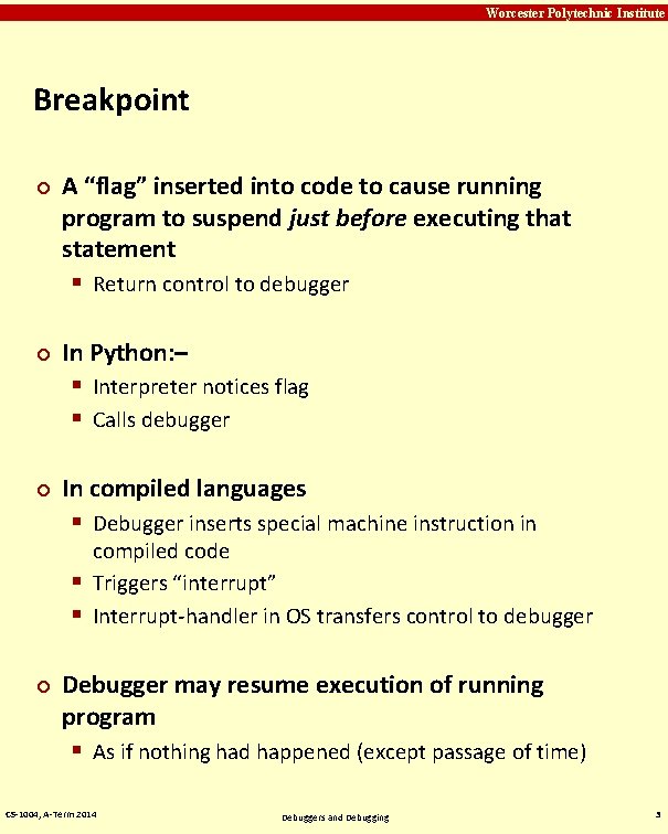 Carnegie Mellon Worcester Polytechnic Institute Breakpoint ¢ ¢ ¢ A “flag” inserted into code